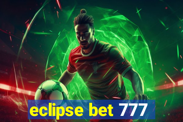 eclipse bet 777