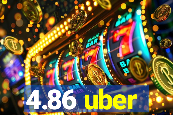 4.86 uber