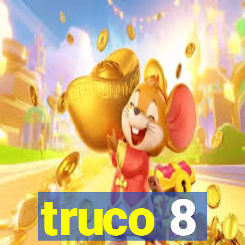 truco 8