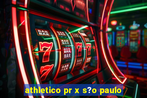 athletico pr x s?o paulo