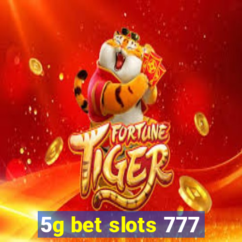 5g bet slots 777