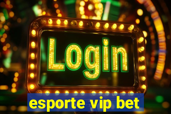 esporte vip bet