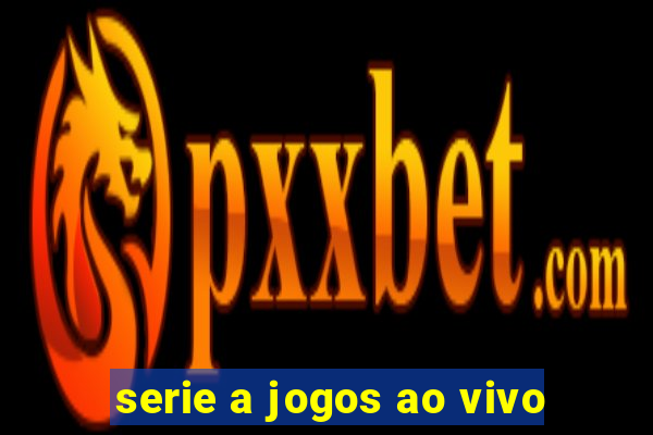 serie a jogos ao vivo