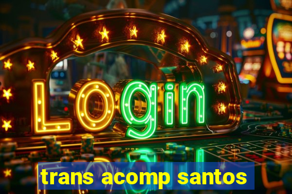 trans acomp santos