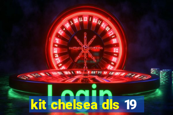 kit chelsea dls 19