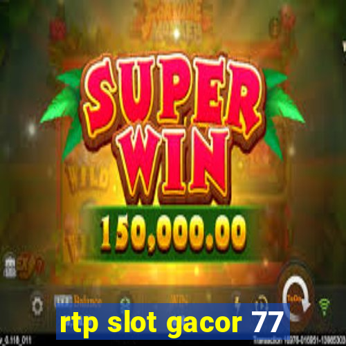 rtp slot gacor 77