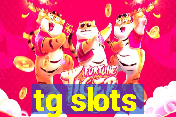 tg slots