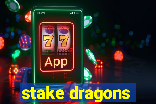 stake dragons