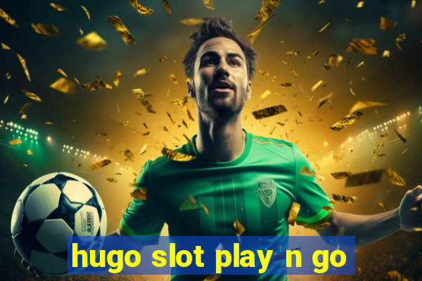 hugo slot play n go