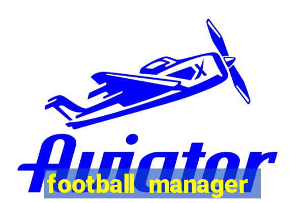 football manager 2021 touch 21.4.0 apk