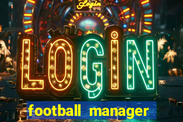 football manager 2021 touch 21.4.0 apk