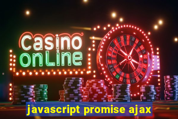 javascript promise ajax