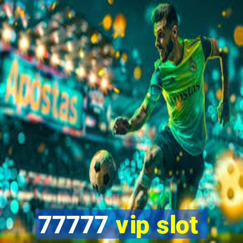 77777 vip slot