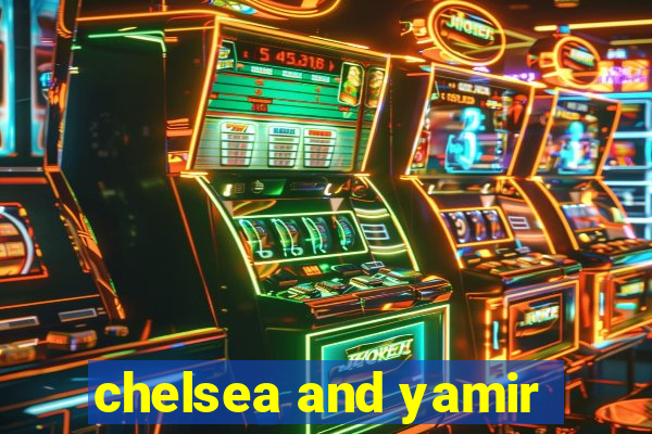 chelsea and yamir