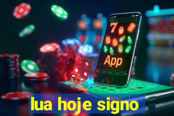 lua hoje signo