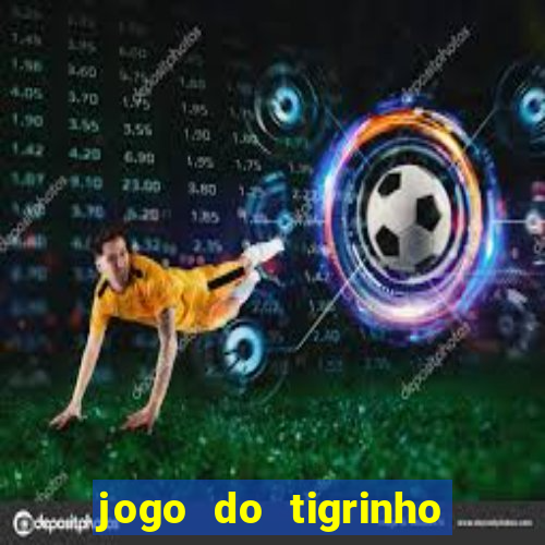 jogo do tigrinho que ta pagando