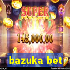 bazuka bet