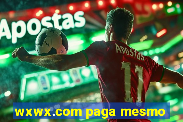 wxwx.com paga mesmo