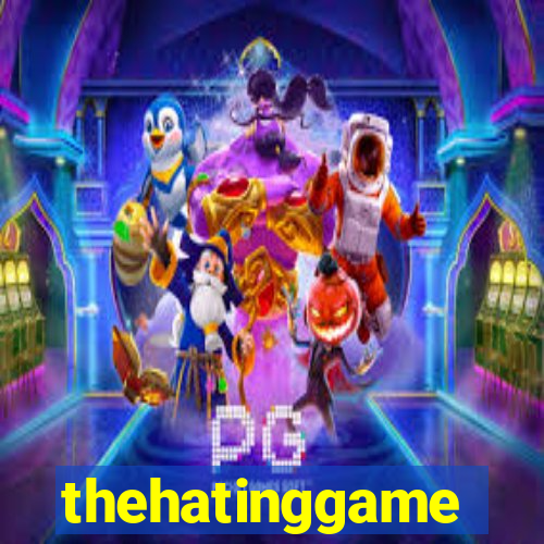 thehatinggame