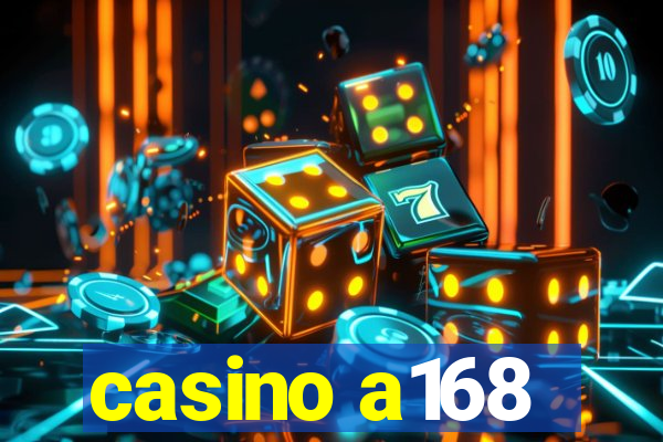 casino a168