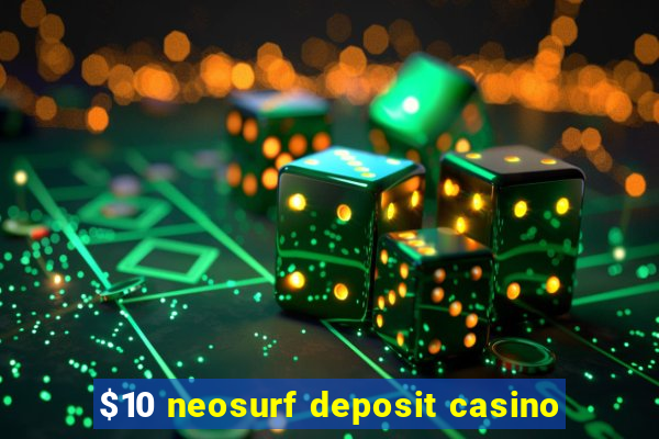 $10 neosurf deposit casino