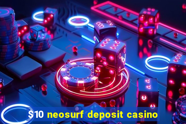 $10 neosurf deposit casino