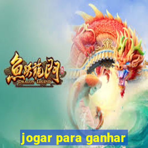 jogar para ganhar