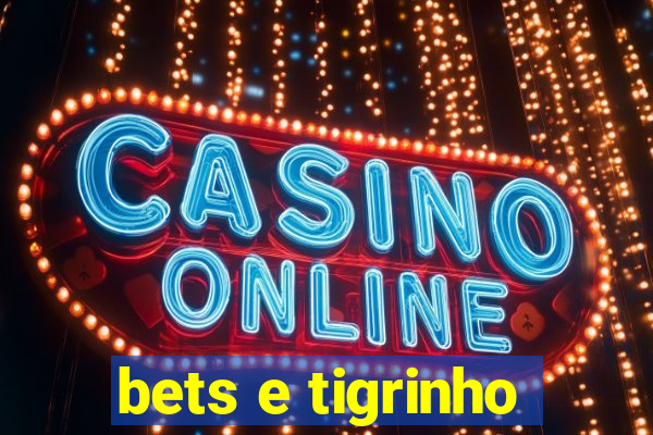 bets e tigrinho