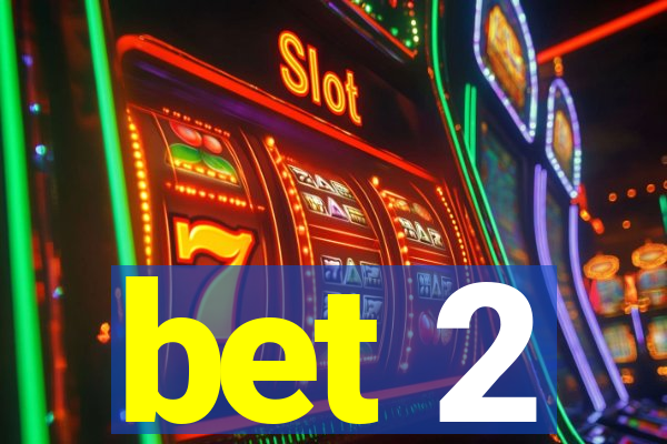 bet 2