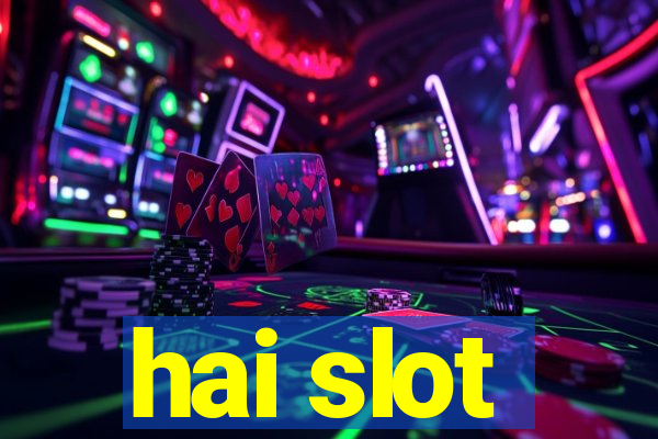 hai slot