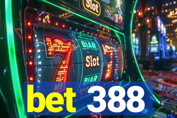 bet 388