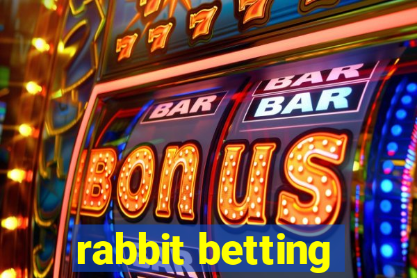 rabbit betting