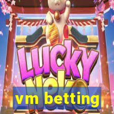 vm betting