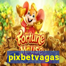 pixbetvagas