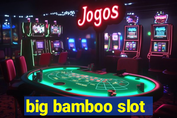 big bamboo slot