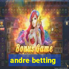 andre betting