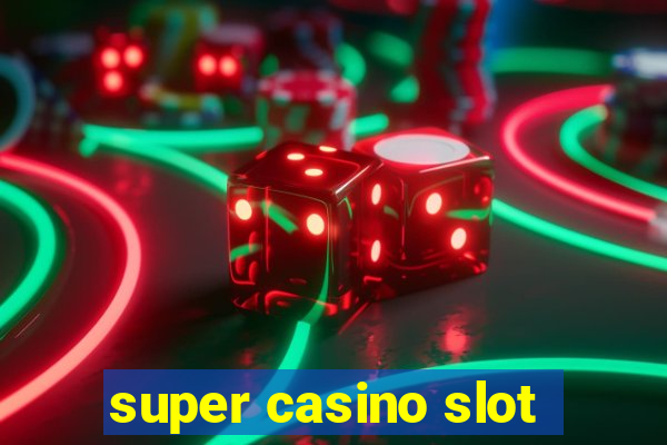 super casino slot