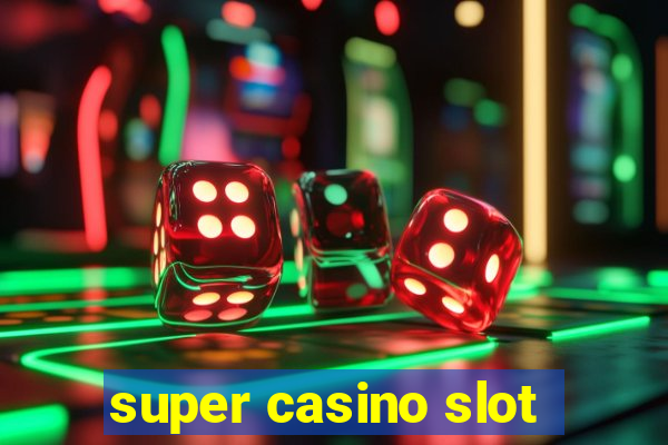 super casino slot