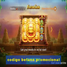 codigo betano promocional