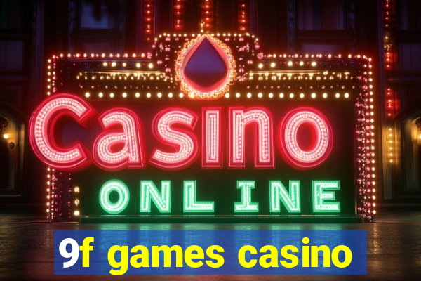 9f games casino