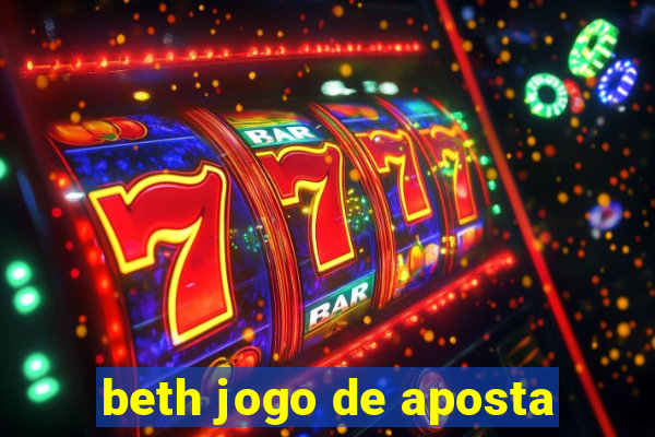 beth jogo de aposta