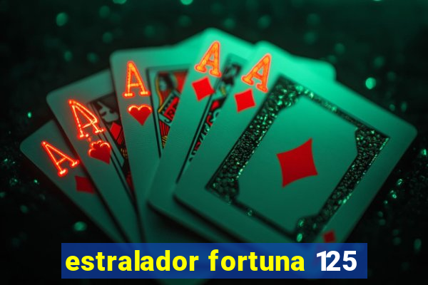 estralador fortuna 125