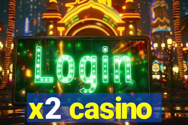 x2 casino