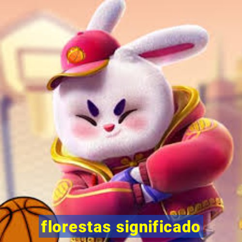 florestas significado