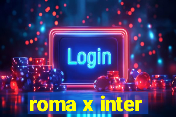 roma x inter