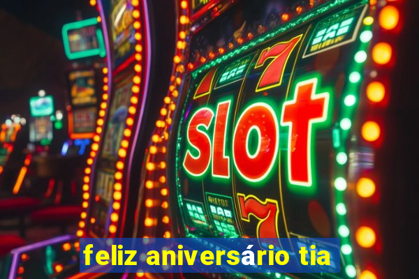 feliz aniversário tia