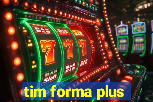 tim forma plus