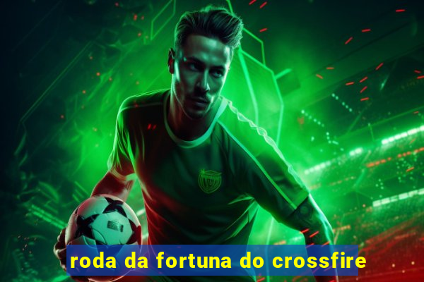 roda da fortuna do crossfire