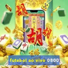 futebol ao vivo 0800