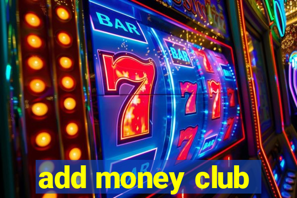 add money club